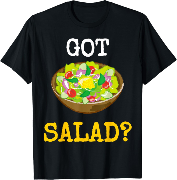 Funny Health Foods Shirt Got Salad T Shirt T-Shirt - Image 2